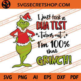 I Just Tool A DNA Test Turns Out I'm 100% That Grinch SVG, Christmas SVG