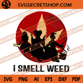 I Smell Weed SVG, Weed SVG, Hocus Pocus SVG