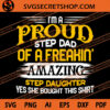 I'm A Proud Step Dad Of A Freakin' Amazing Step Daughter Yes She Bought This Shirt SVG