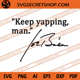 Keep Yapping Man SVG, Joe Biden SVG, American SVG