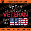 My Dad Is Not Just A Veteran He's My Hero SVG, American SVG 2 My Dad Is Not Just A Veteran He's My Hero SVG