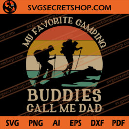 My Favorite Camping Buddies Call Me Dad SVG, Camping SVG