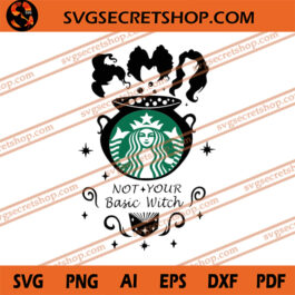 Not Your Basic Witch SVG, Starbucks Logo SVG, Hocus Pocus SVG