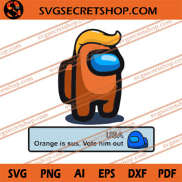 Orange Is Sus Vote Him Out SVG