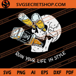 Ruin Your Life In Style SVG, Halloween SVG, Skull SVG
