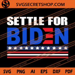 Settle For Biden SVG, Biden Harris 2020 SVG, American SVG
