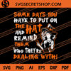 Some Days You Have To Put On The Hat And Remind Them Who They're Dealing With SVG