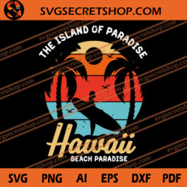 The Island Of Paradise Hawaii Beach Paradise SVG, Surfing SVG