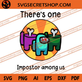 There's One Impostor Among Us SVG, Among Us SVG