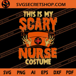 This Is My Scary Nurse Costume SVG, Halloween SVG, Nurse SVG