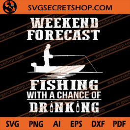 Weekend Forecast Fishing With A Chance Of Drinking SVG