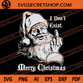 I Don't Exist Merry Christmas SVG, Christmas SVG, Santa SVG