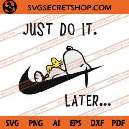 Just Do It Later SVG, Snoopy SVG, Cartoon SVG