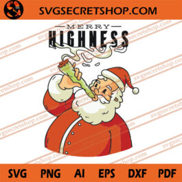Merry Highness SVG, Christmas SVG, Santa Christmas SVG, Weed SVG
