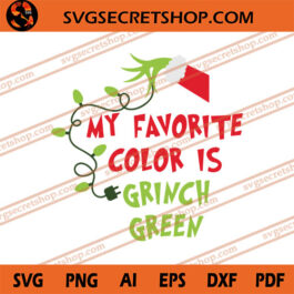 My Favorite Color Is Grinch Green SVG, Christmas SVG