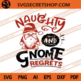 Naughty And Gnome Regrets SVG, Christmas SVG, Gnome SVG