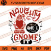 Naughty And I Gnome It SVG, Gnome SVG, Christmas SVG 1 Naughty And I Gnome It SVG