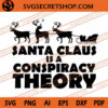 Santa Claus Is A Conspiracy Theory SVG, Christmas SVG 2 Santa Claus Is A Conspiracy Theory SVG