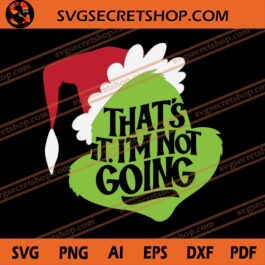 That's It I'm Not Going SVG