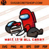 Wait It's All Cake SVG