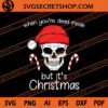 When You're Dead Inside But It's Christmas SVG