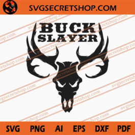 Buck Slayer SVG, Hunting SVG, Animal Hunting SVG