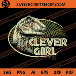 Clever Girl SVG, T Rex SVG, Animal SVG, Tyrannosaurus SVG