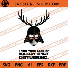 I Find Your Lack Of Holiday Spirit Disturbing SVG, Star Wars SVG