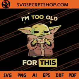 I'm Too Old For This SVG