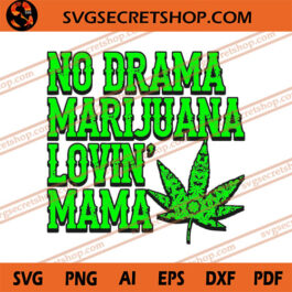 No Drama Marijuana Lovin' Mama SVG, Weed SVG, Marijuana SVG