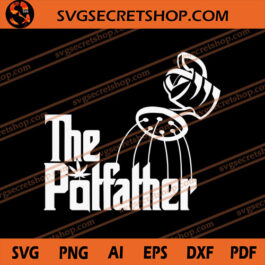 The Potfather SVG, Weed SVG, Cannabis SVG, Weedfather SVG