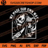 We Made Our Own Way SVG