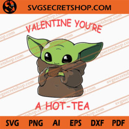 Baby Yoda Valentine You're A Hot-Tea SVG, Baby Yoda SVG, Valentine SVG