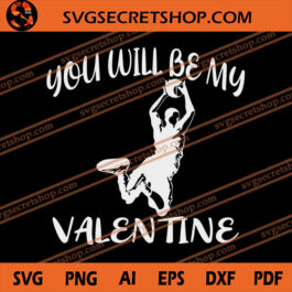 Basketball You Will Be My Valentine SVG, Valentine SVG, Basketball SVG