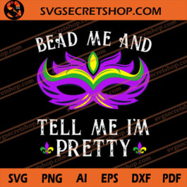 Bead Me And Tell Me I'm Pretty SVG, Mardi Gras SVG