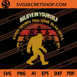 Believe In Yourself Even When No One Else Will SVG