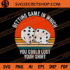 Betting Game In Which You Could Lost Your Shirt SVG