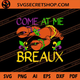 Come At Me Breaux SVG, Crawfish SVG, Mardi Gras SVG