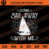 Come Sail Away With Me SVG