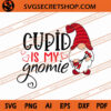 Cupid Is My Gnomie SVG, Cupid SVG, Gnomes SVG 1 Cupid Is My Gnomie SVG