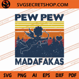 Cupid Pew Pew Madafakas SVG, Cupid SVG, Pew Pew Madafakas SVG