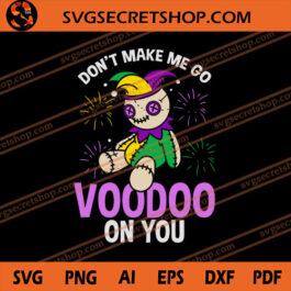 Don't Make Me Go Voodoo On You SVG, Mardi Gras SVG