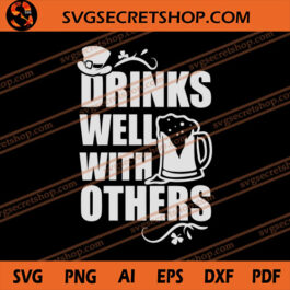 Drinks Well With Others SVG, Happy Patrick's Day SVG, Beer SVG