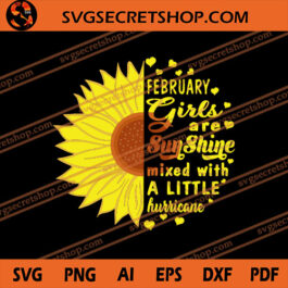 February Girls Are Sunshine Mixed With A Little Hurricane SVG