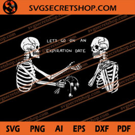 Lets Go On An Expiration Date SVG, Skeleton SVG