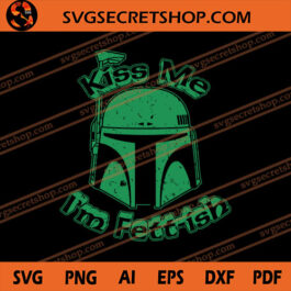 Mandalorian Kiss Me I'm Fett-Ish SVG, Patrick's Day SVG, Mandalorian SVG