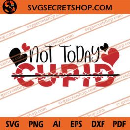 Not Today Cupid SVG, Cupid SVG, Valentine SVG
