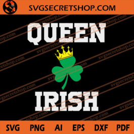 Queen Irish SVG, Queen SVG, Irish SVG, Shamrock SVG
