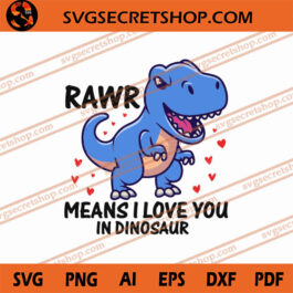 Rawr Means I Love You In Dinosaur SVG, Rawr SVG, Dinosaur Valentine SVG