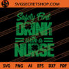 Safety First Drink Wit A Nurse SVG